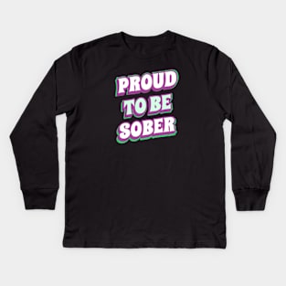 Proud To Be Sober Kids Long Sleeve T-Shirt